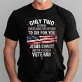 thumbnail image 2 of FLAGWIX Veteran Only Two Defining Forces Have Ever Offered To Die For You Jesus Christ and the American Veteran T-Shirt MLN3077TS, 2 of 6