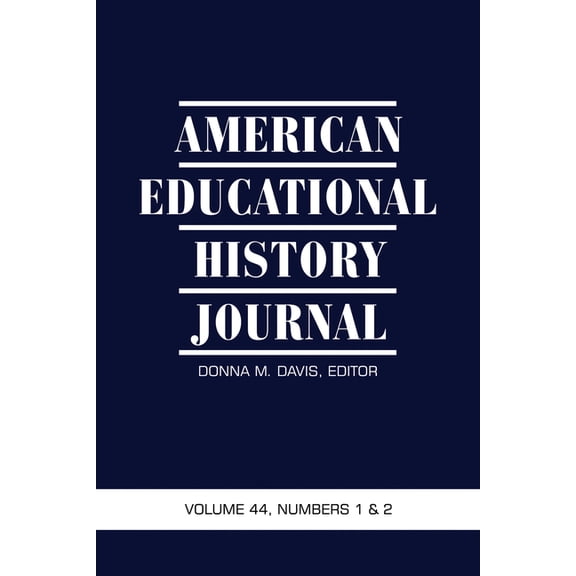 American Educational History Journal American Educational History Journal Vol 44 Issue 1 & 2, (Hardcover)