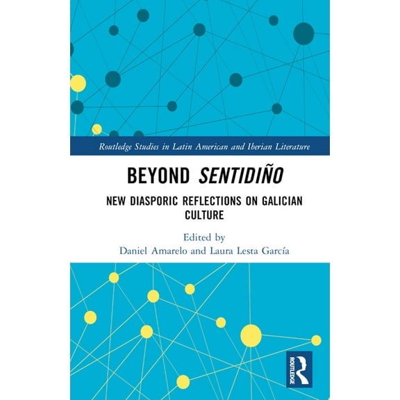 Routledge Studies in Latin American and  Beyond sentidiño: New Diasporic Reflections on Galician Culture, (Hardcover)