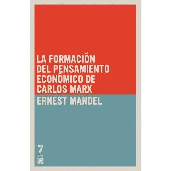 La formaci n del pensamiento econ mico de Carlos Marx: De 1843 a la redacci n de El capital, (Paperback)