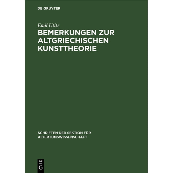 Schriften Der Sektion Für Altertumswisse Bemerkungen Zur Altgriechischen Kunsttheorie, Book 18, (Hardcover)