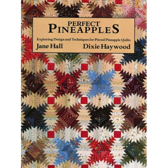 Perfect Pineapples: Exploring Design and Techniques for Pieced Pineapple Quilts