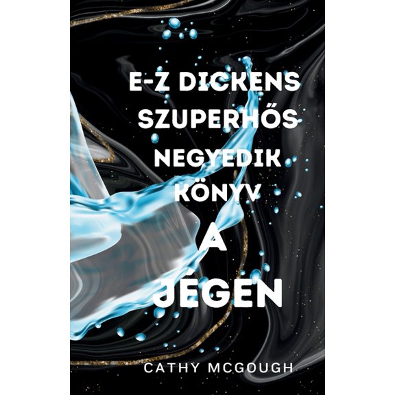 E-Z Dickens SzuperhŐs E-Z Dickens SzuperhŐs Negyedik Könyv Hungarian Edition: A Jégen, Book 4, (Paperback)