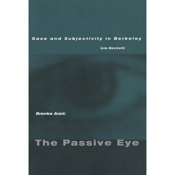 Atopia: Philosophy, Political Theory, Ae The Passive Eye: Gaze and Subjectivity in Berkeley (Via Beckett), (Paperback)