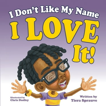 I Don't Like My Name: I Love It! (Paperback)