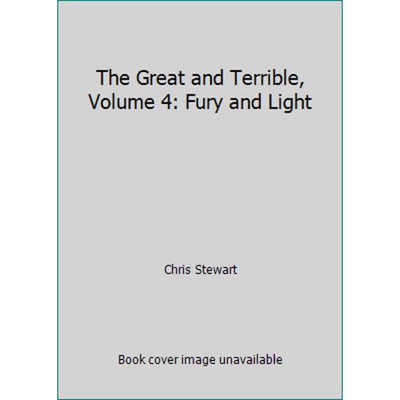 Pre-Owned The Great and Terrible, Volume 4: Fury and Light (Paperback) 1606416855 9781606416853