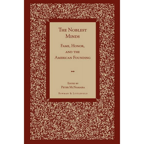 The Noblest Minds: Fame, Honor, and the American Founding, (Paperback)