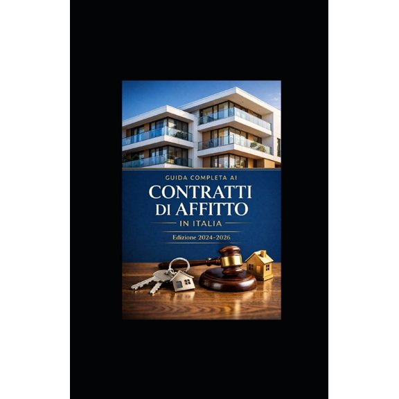 Guida Completa ai Contratti di Affitto in Italia, (Paperback)