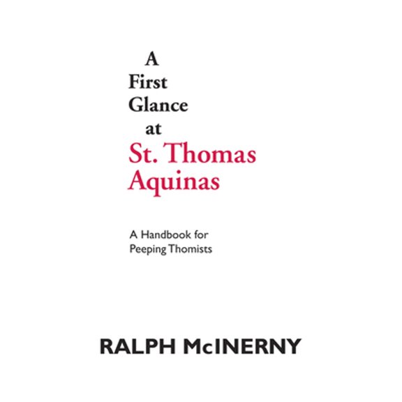 Pre-Owned A First Glance at St. Thomas Aquinas: A Handbook for Peeping Thomists (Paperback) 0268009759 9780268009755