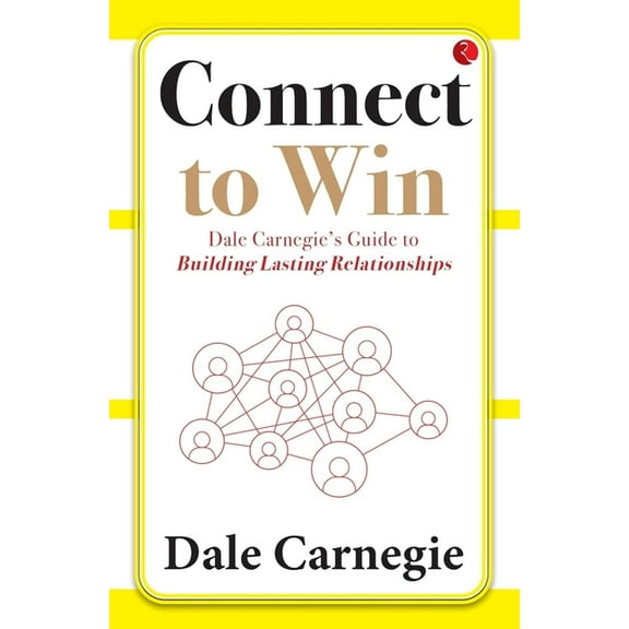 Connect to Win: Dale Carnegie's Guide to Building Lasting Relationships, (Paperback)