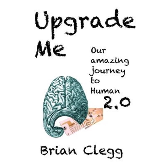 Pre-Owned Upgrade Me: Our amazing journey to human 2.0 (Paperback)