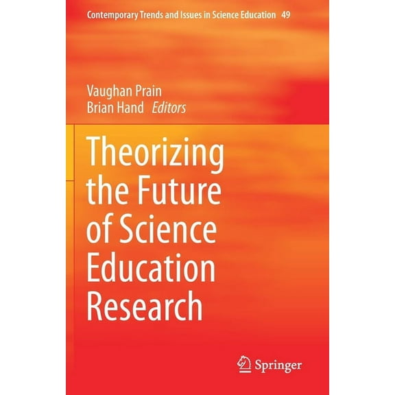 Contemporary Trends and Issues in Scienc Theorizing the Future of Science Education Research, Book 49, (Paperback)
