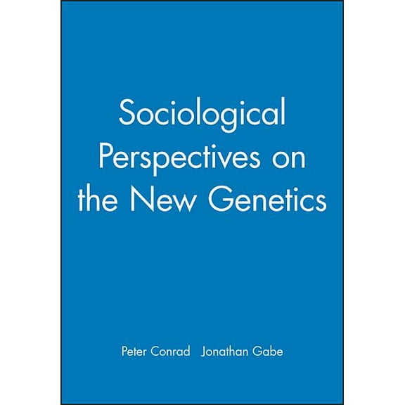 Sociology of Health and Illness Monograp Sociological Perspectives on the New Genetics, (Paperback)