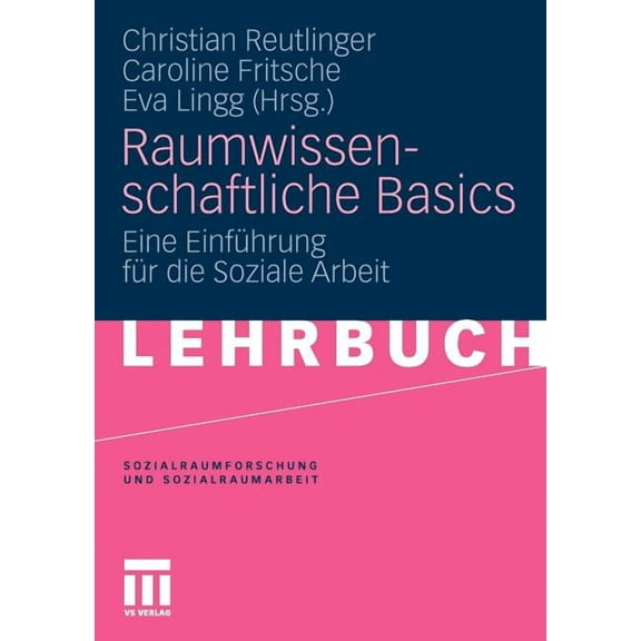 Sozialraumforschung Und Sozialraumarbeit Raumwissenschaftliche Basics: Eine Einführung Für Die Soziale Arbeit, Book 7, (Paperback)