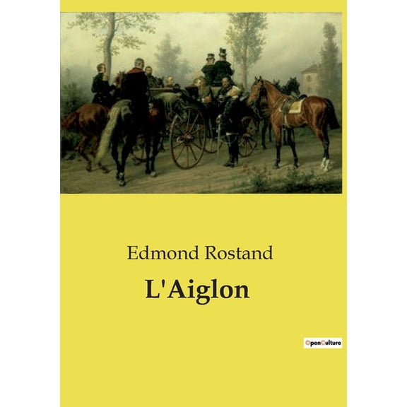 L'Aiglon: Un drame historique en vers sur le destin tragique du fils de Napoléon., (Paperback)