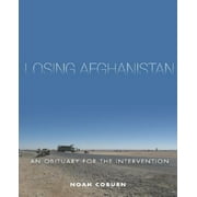 Losing Afghanistan: An Obituary for the Intervention