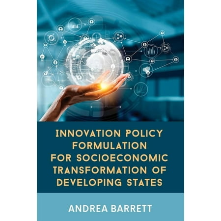 Innovation Policy Formulation for Socioeconomic Transformation of Developing States (Paperback)