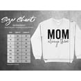 thumbnail image 7 of Mom Always There Sweatshirt with Sleeve Design, 7 of 7