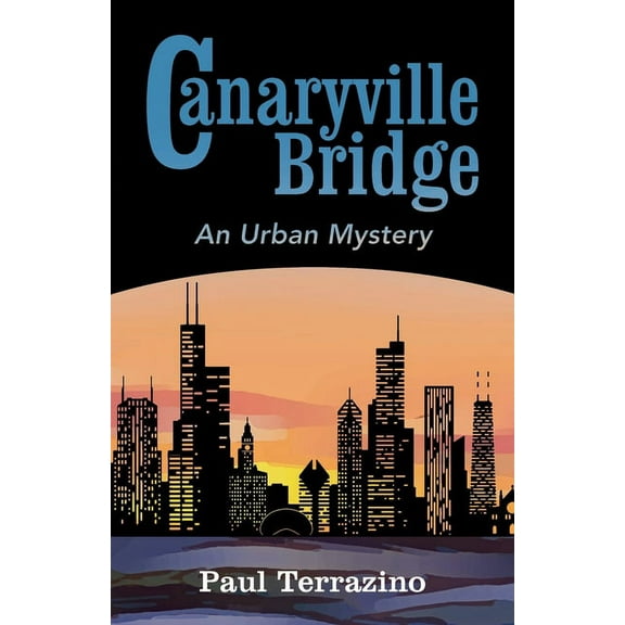 Canaryville Bridge - an Urban Mystery, (Paperback)