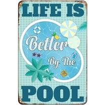 Life Is Better By The Pool Swimming Pool Tin Sign Decorations Pool Metal Sign Outdoor Decor for Beach Home Bar Pool Deck Backyard Fence Walls 12X 8 Inches