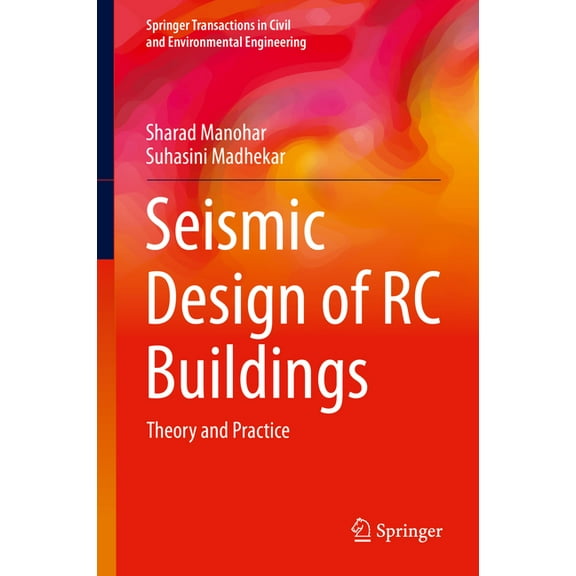 Springer Transactions in Civil and Envir Seismic Design of RC Buildings: Theory and Practice, (Hardcover)