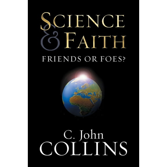 Science & Faith: Friends or Foes?, (Paperback)