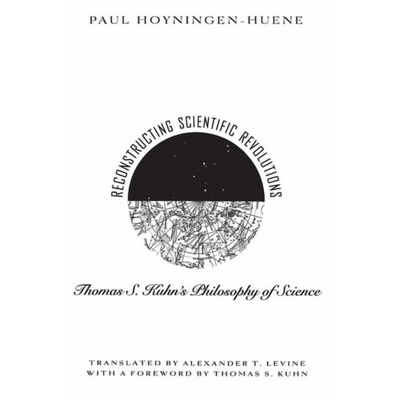 Reconstructing Scientific Revolutions: Thomas S. Kuhn's Philosophy of Science, (Paperback)