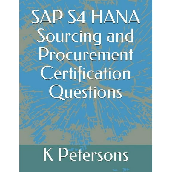 SAP S4 HANA Sourcing and Procurement Certification Questions, (Paperback)