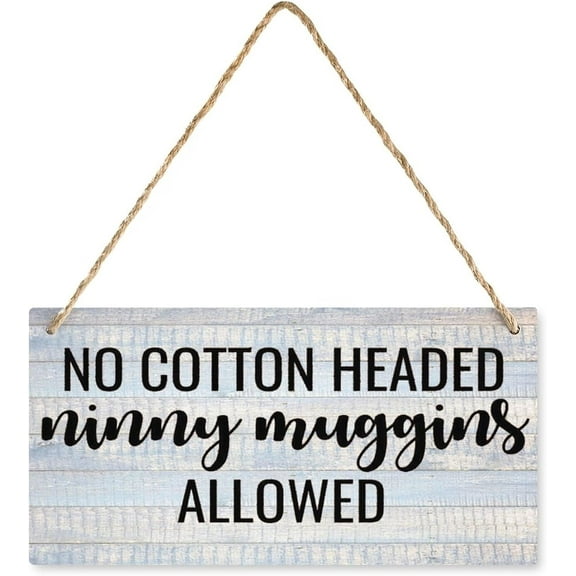Hanging Wood Sign No Cotton Headed Ninny Muggins Allowed Wall Decor For Living Room Bedroom, Rustic Wooden Farmhouse Wall Art Decor 12X 6 Inch