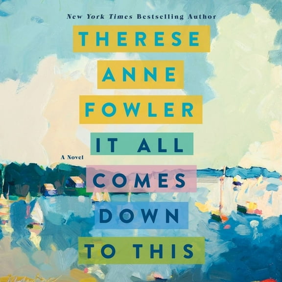 It All Comes Down to This : A Novel (CD-Audio)