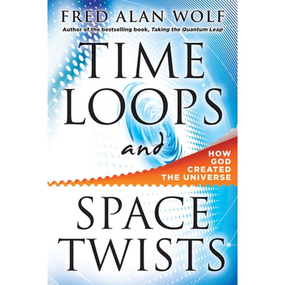 Pre-Owned Time Loops and Space Twists: How God Created the Universe (Hardcover) 0981877133 9780981877136