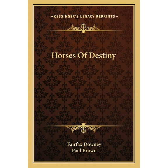 Horses Of Destiny Paperback 116313371X 9781163133712 Fairfax Downey, Paul Brown