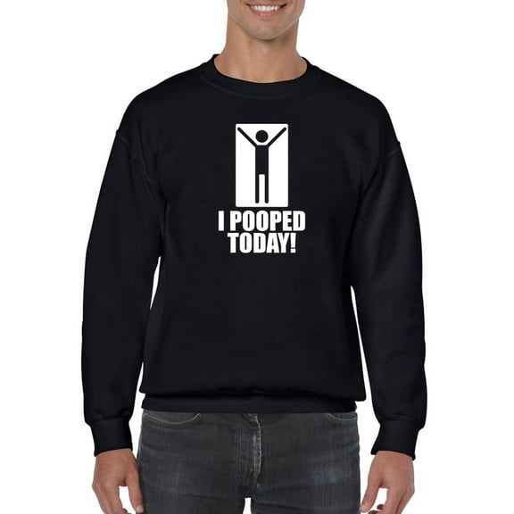 Pooped Today! Sweatshirt Men -GoatDeals Designs, Male x-Large