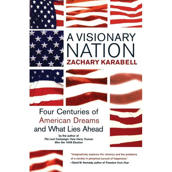 A Visionary Nation: Four Centuries of American Dreams and What Lies Ahead, (Paperback)
