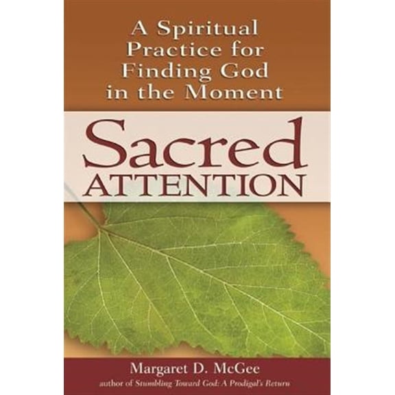 Pre-Owned Sacred Attention: A Spiritual Practice for Finding God in the Moment (Paperback) 1594732914 9781594732911