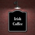 thumbnail image 2 of Irish Coffee BLACK Aluminum Composite Sign 8.5''x10'', 2 of 9