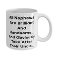 thumbnail image 2 of Joke Nephew Gifts, All Nephews Are Brilliant And Handsome... And., Birthday Unique Gifts, 15oz Mug For Nephew from, Funny nephew birthday gifts, Funny nephew Christmas gifts, Funny nephew, 2 of 6