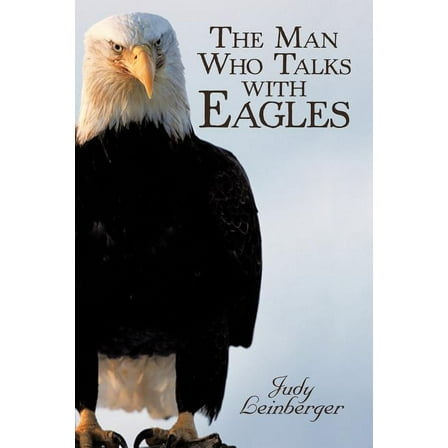 The Man Who Talks with Eagles, (Paperback)
