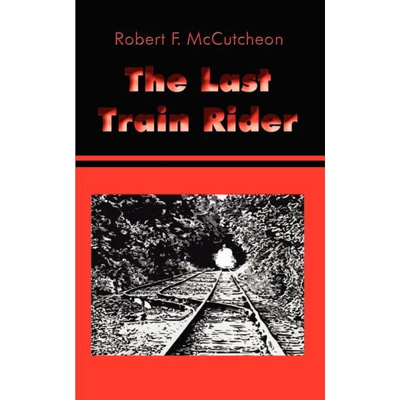 The Last Train Rider, (Paperback)