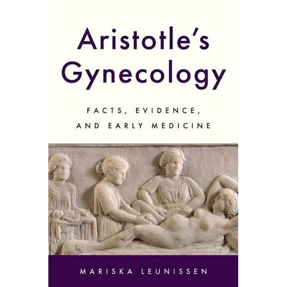 Aristotle's Gynecology: Facts, Evidence, and Early Medicine, (Hardcover)