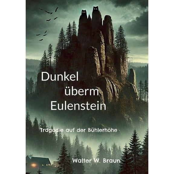 Dunkel überm Eulenstein: Tragödie auf der Bühlerhöhe, (Paperback)