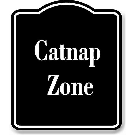 Catnap Zone BLACK Aluminum Composite Sign 15''x18''