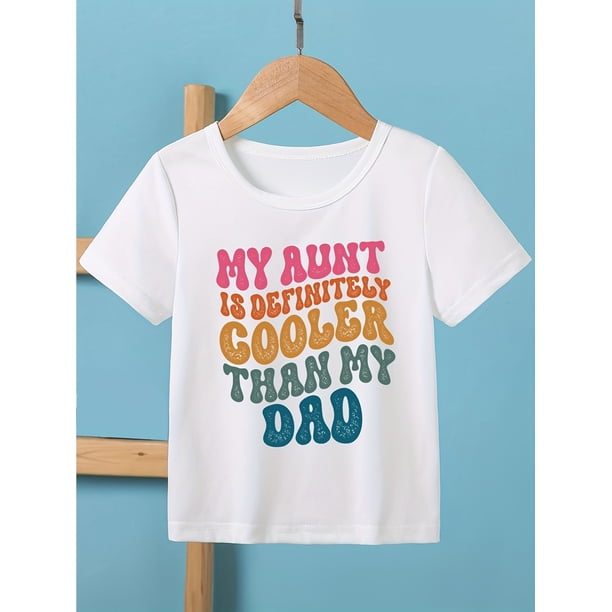 My Aunt Is Definitely Cooler Than My Dad T-shirt, Round Neck Tees Tops Soft Comfortable, Boys And Girls Summer Clothes