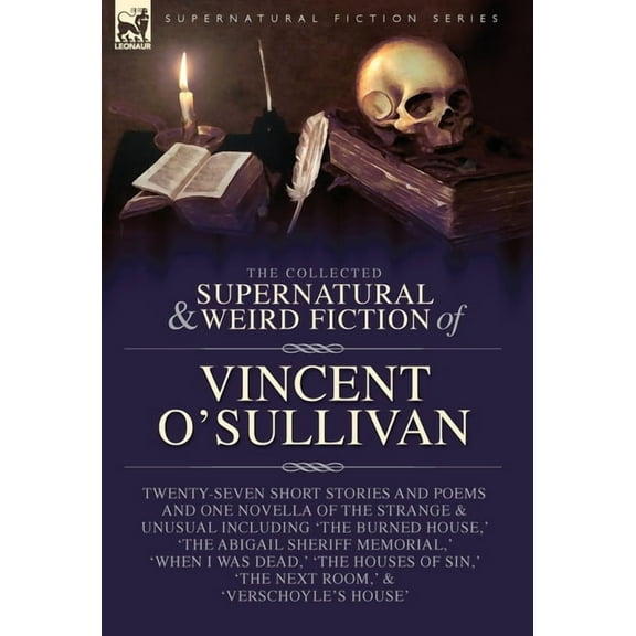 The Collected Supernatural and Weird Fiction of Vincent O'Sullivan, (Hardcover)