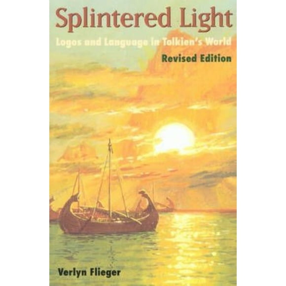 Splintered Light: Logos and Language in Tolkien's World