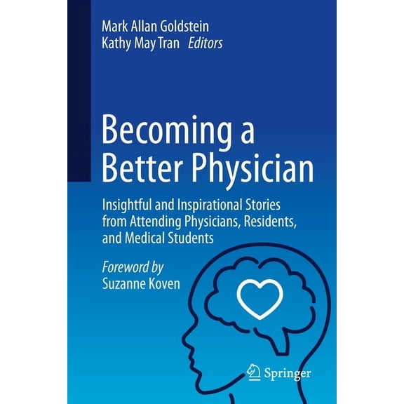 Becoming a Better Physician: Insightful and Inspirational Stories from Attending Physicians, Residents, and Medical Stud, (Hardcover)