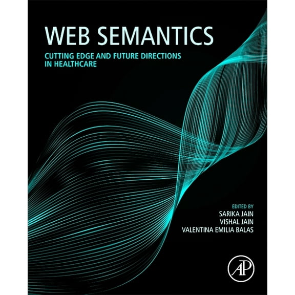 Web Semantics: Cutting Edge and Future Directions in Healthcare, (Paperback)