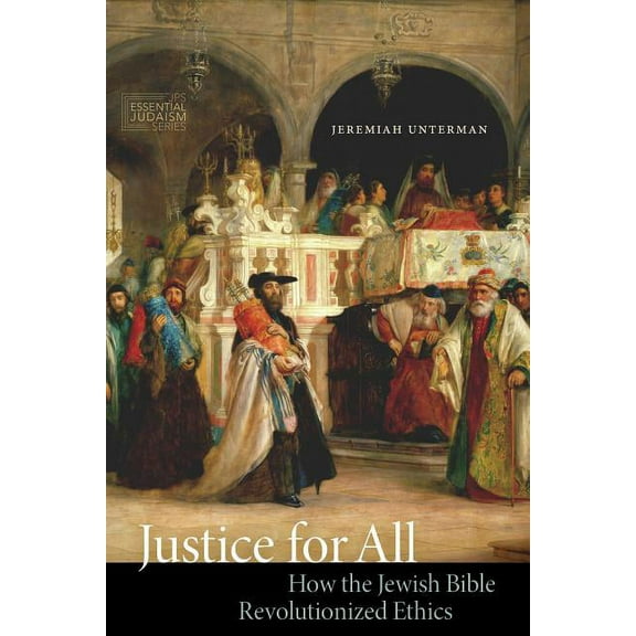 JPS Essential Judaism Justice for All: How the Jewish Bible Revolutionized Ethics, (Hardcover)