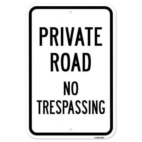 SignMission A-1218-24817 12 x 18 in. Aluminum Sign - Private Road No Trespassing
