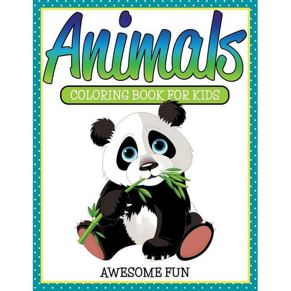 Animals: Coloring Book For Kids- Awesome Fun (Paperback)
